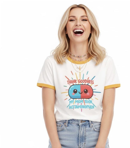 Thank Goodness My Mom Took Acetaminophen T-Shirt • Dark Humor Cotton Meme Tee