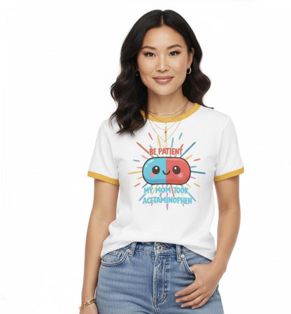 Please Be Patient My Mom Took Acetaminophen T-Shirt • Dark Humor Meme Cotton Tee